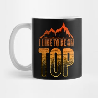 Like To Be On Top Lover Outdoor Climb Tee Mountain Hiking Mug